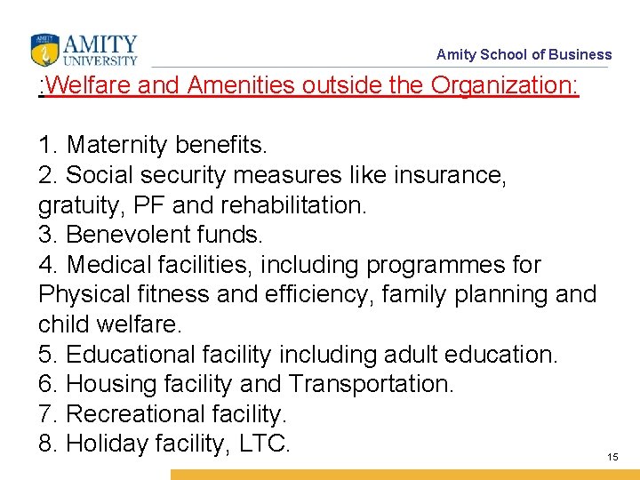 Amity School of Business : Welfare and Amenities outside the Organization: 1. Maternity benefits.