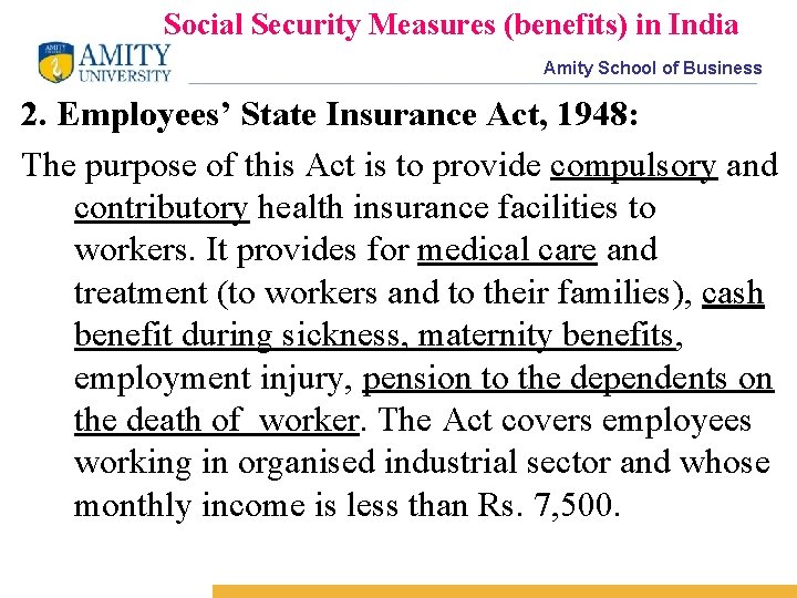 Social Security Measures (benefits) in India Amity School of Business 2. Employees’ State Insurance