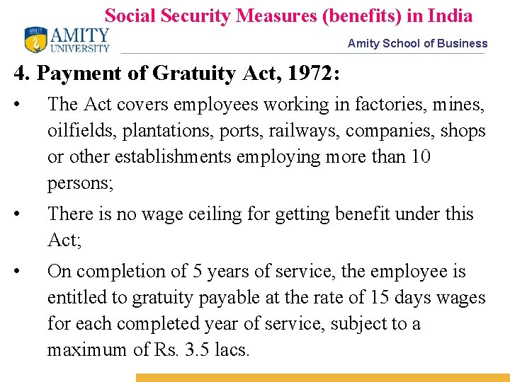 Social Security Measures (benefits) in India Amity School of Business 4. Payment of Gratuity