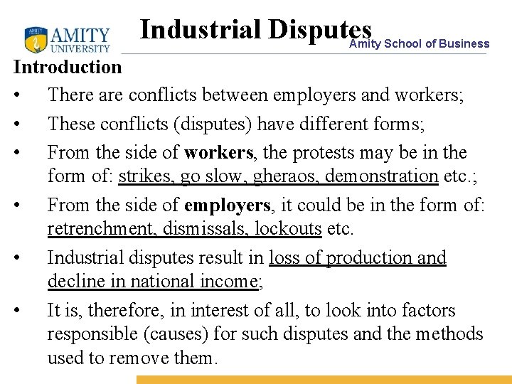 Industrial Disputes Amity School of Business Introduction • There are conflicts between employers and