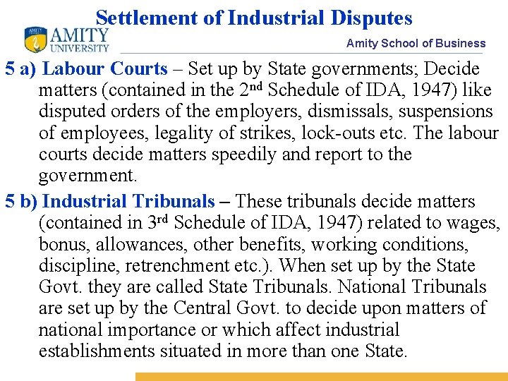 Settlement of Industrial Disputes Amity School of Business 5 a) Labour Courts – Set
