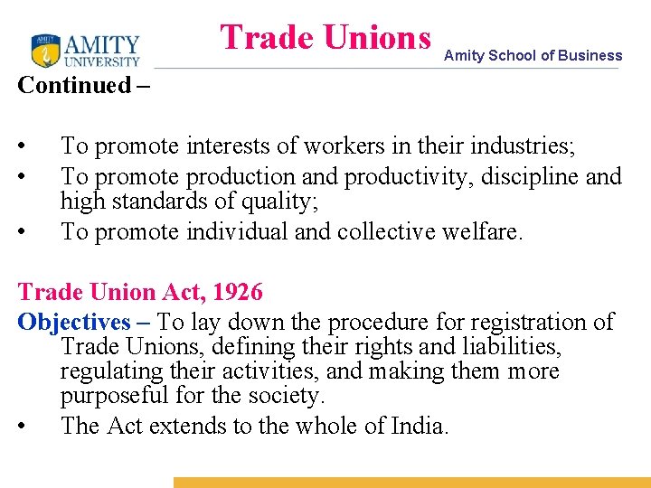 Trade Unions Amity School of Business Continued – • • • To promote interests