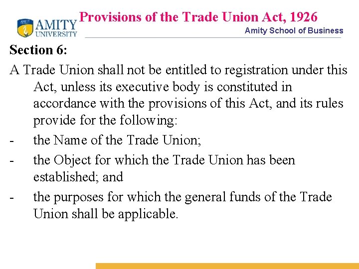 Provisions of the Trade Union Act, 1926 Amity School of Business Section 6: A