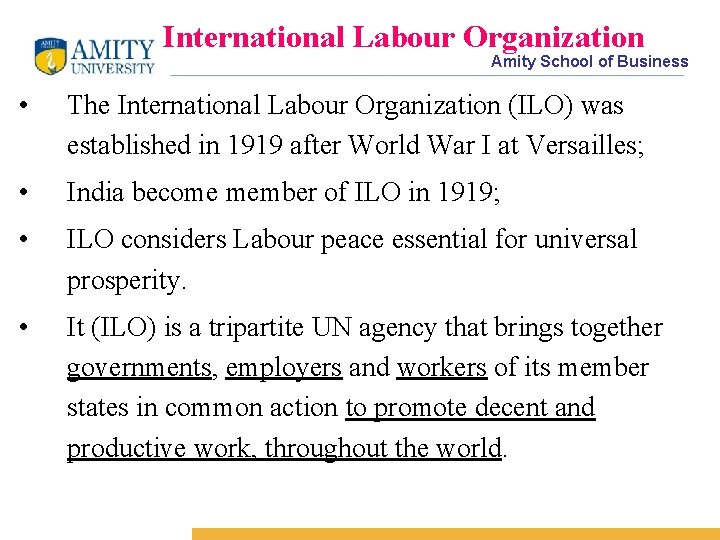 International Labour Organization Amity School of Business • The International Labour Organization (ILO) was