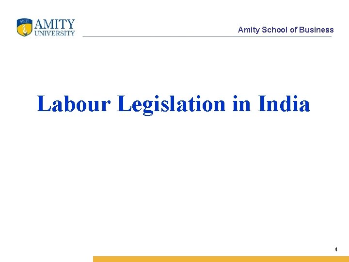 Amity School of Business Labour Legislation in India 4 