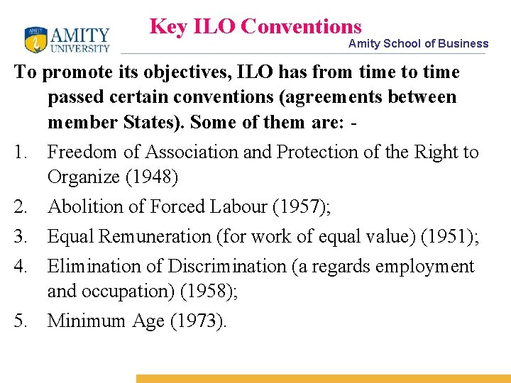 Key ILO Conventions Amity School of Business To promote its objectives, ILO has from