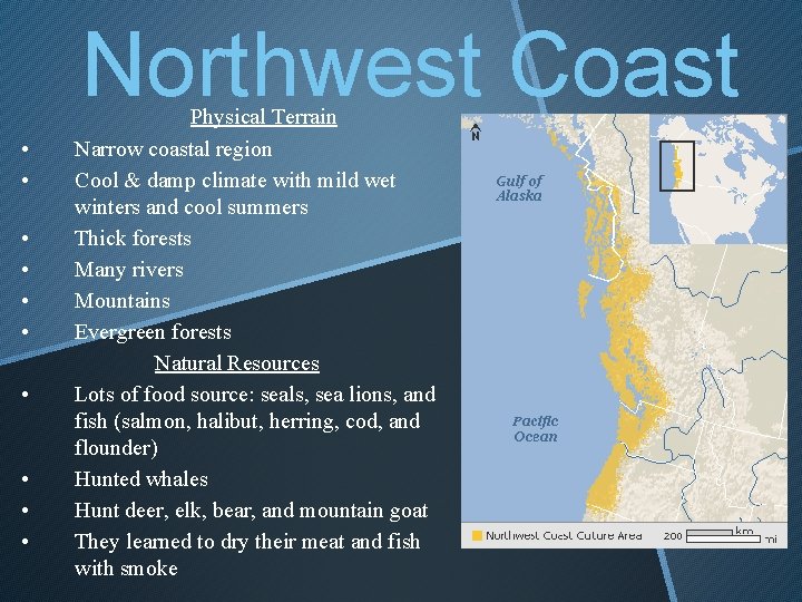 Northwest Coast • • • Physical Terrain Narrow coastal region Cool & damp climate