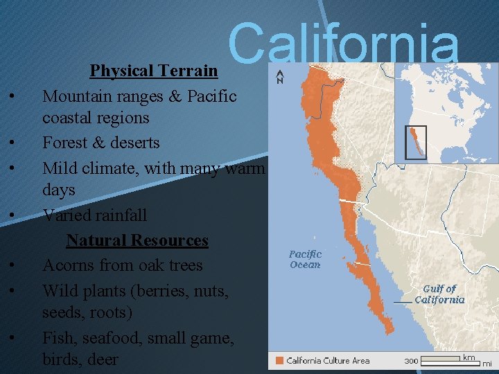 California • • Physical Terrain Mountain ranges & Pacific coastal regions Forest & deserts