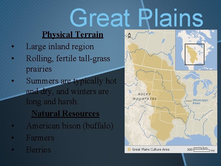 Great Plains • • • Physical Terrain Large inland region Rolling, fertile tall-grass prairies