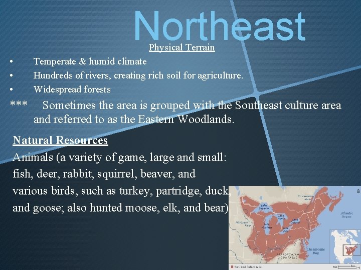 Northeast • • • Physical Terrain Temperate & humid climate Hundreds of rivers, creating