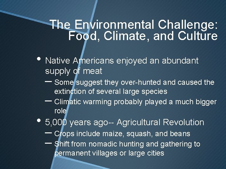 The Environmental Challenge: Food, Climate, and Culture • Native Americans enjoyed an abundant supply