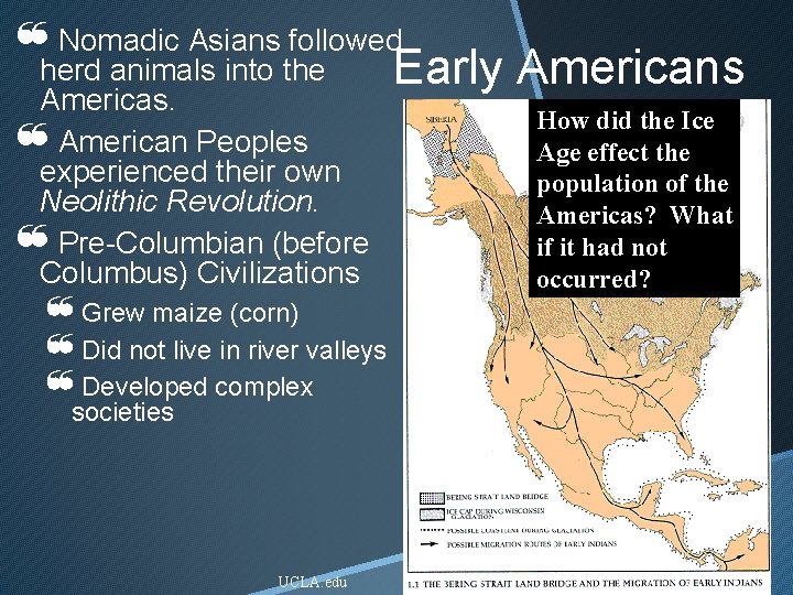❝Nomadic Asians followed herd animals into the Early Americans Americas. How did the Ice