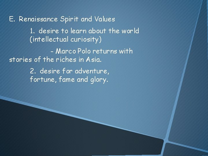 E. Renaissance Spirit and Values 1. desire to learn about the world (intellectual curiosity)