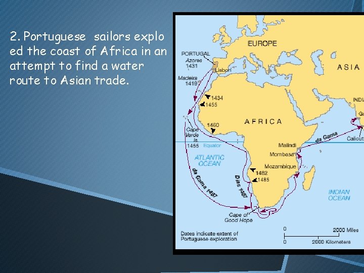 2. Portuguese sailors explo ed the coast of Africa in an attempt to find