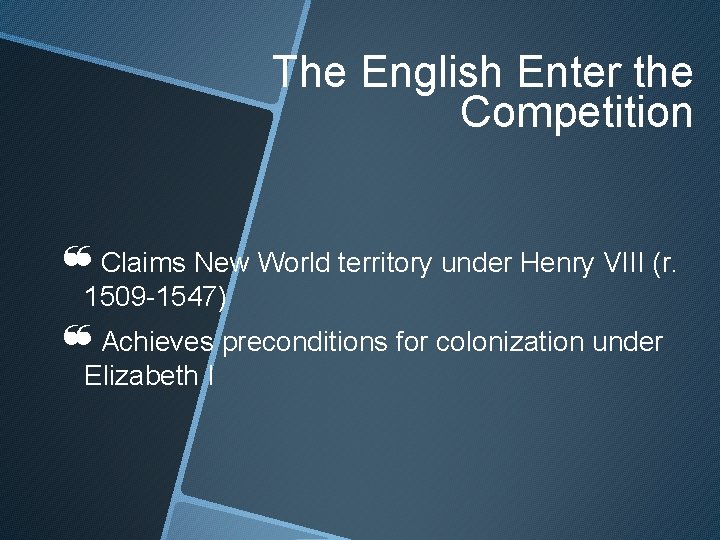 The English Enter the Competition ❝Claims New World territory under Henry VIII (r. 1509