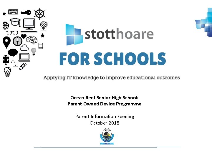 Ocean Reef Senior High School: Parent Owned Device Programme Parent Information Evening October 2018