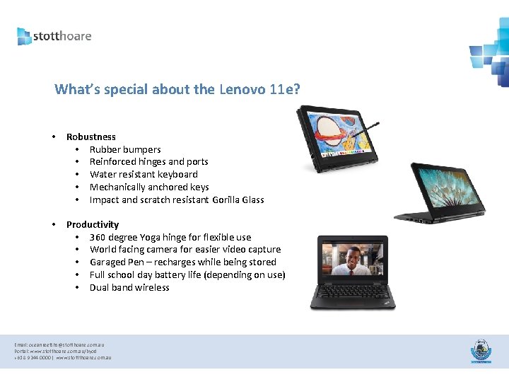What’s special about the Lenovo 11 e? • Robustness • Rubber bumpers • Reinforced