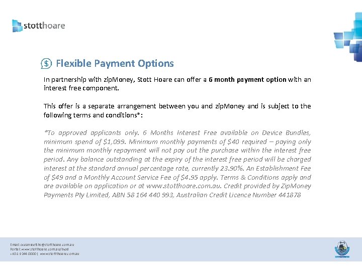  Flexible Payment Options In partnership with zip. Money, Stott Hoare can offer a