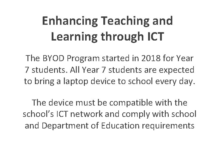 Enhancing Teaching and Learning through ICT The BYOD Program started in 2018 for Year