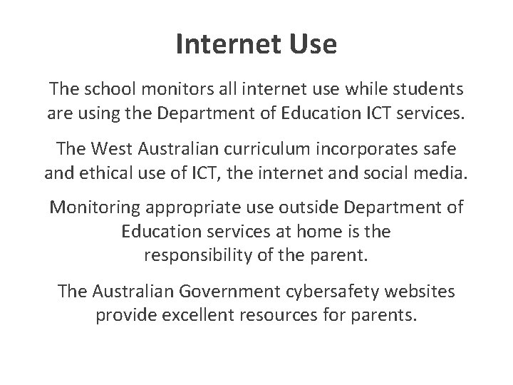 Internet Use The school monitors all internet use while students are using the Department