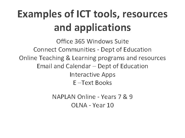 Examples of ICT tools, resources and applications Office 365 Windows Suite Connect Communities -