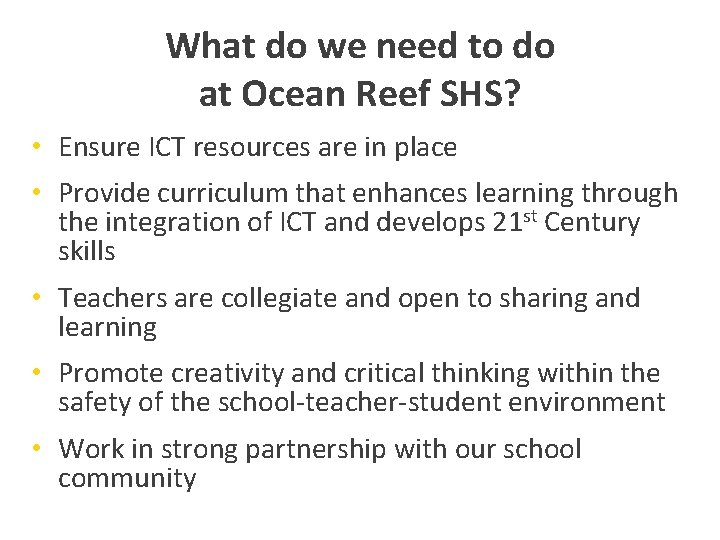What do we need to do at Ocean Reef SHS? • Ensure ICT resources