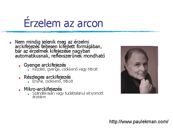 Érzelem az arcon ■ Nem mindig jelenik meg az érzelmi arckifejezés teljesen kifejlett formájában,