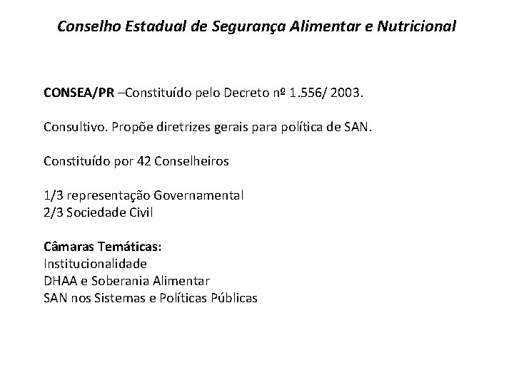 Conselho Estadual de Segurança Alimentar e Nutricional CONSEA/PR –Constituído pelo Decreto nº 1. 556/