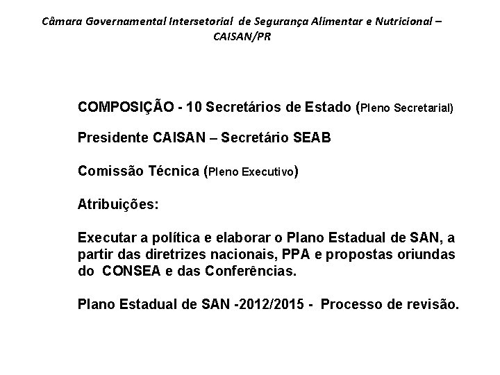 Câmara Governamental Intersetorial de Segurança Alimentar e Nutricional – CAISAN/PR CCO COMPOSIÇÃO - 10