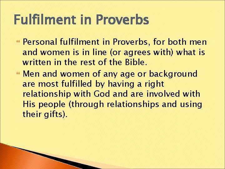 Fulfilment in Proverbs Personal fulfilment in Proverbs, for both men and women is in