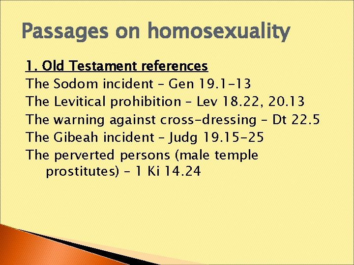 Passages on homosexuality 1. Old Testament references The Sodom incident – Gen 19. 1