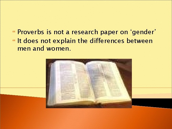 Proverbs is not a research paper on ‘gender’ It does not explain the