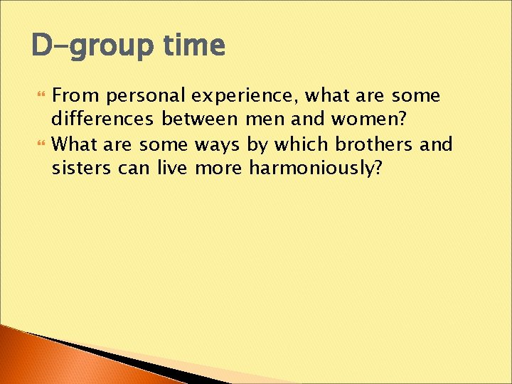 D-group time From personal experience, what are some differences between men and women? What