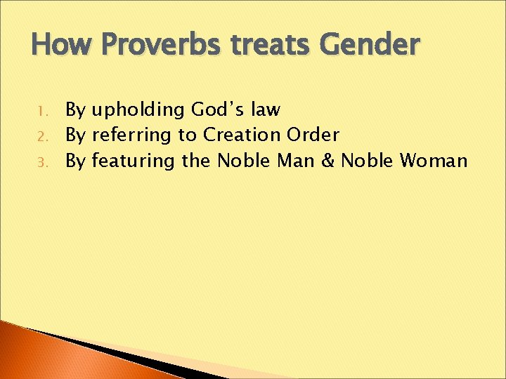 How Proverbs treats Gender 1. 2. 3. By upholding God’s law By referring to