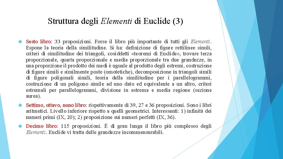 Struttura degli Elementi di Euclide (3) Sesto libro: 33 proposizioni. Forse il libro più