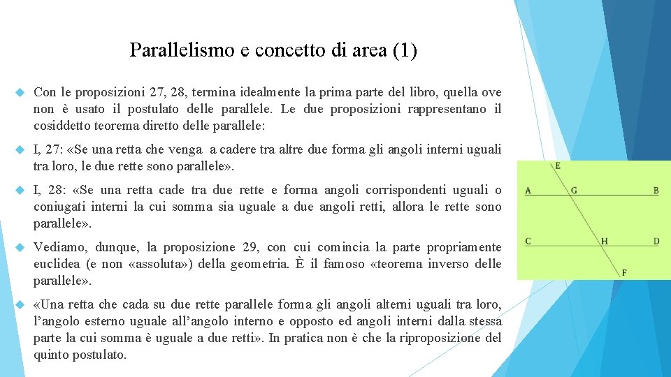 Parallelismo e concetto di area (1) Con le proposizioni 27, 28, termina idealmente la