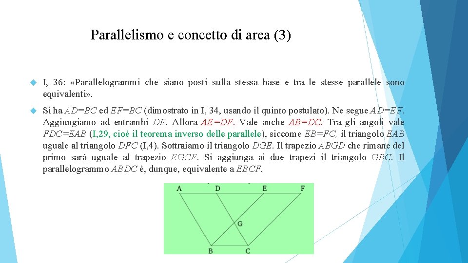 Parallelismo e concetto di area (3) I, 36: «Parallelogrammi che siano posti sulla stessa