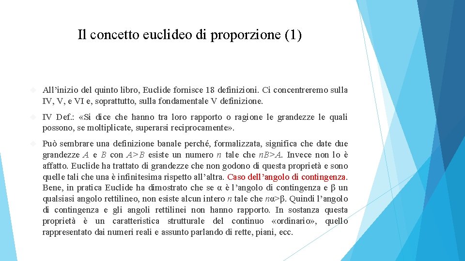Il concetto euclideo di proporzione (1) All’inizio del quinto libro, Euclide fornisce 18 definizioni.