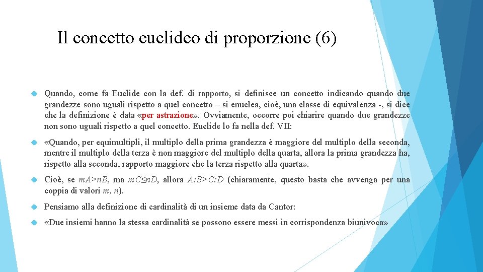 Il concetto euclideo di proporzione (6) Quando, come fa Euclide con la def. di