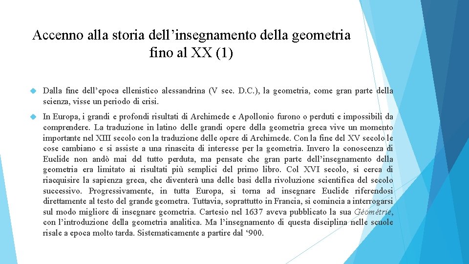 Accenno alla storia dell’insegnamento della geometria fino al XX (1) Dalla fine dell’epoca ellenistico