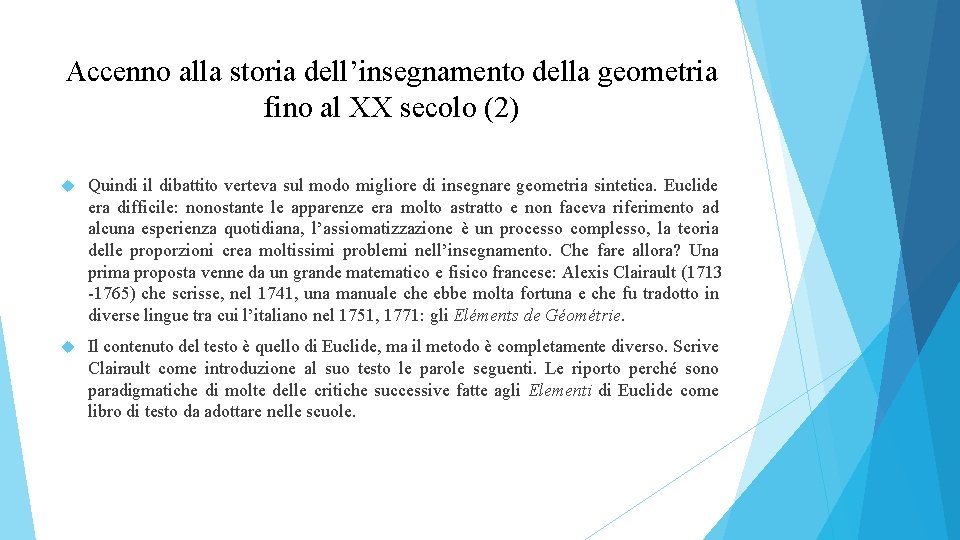 Accenno alla storia dell’insegnamento della geometria fino al XX secolo (2) Quindi il dibattito