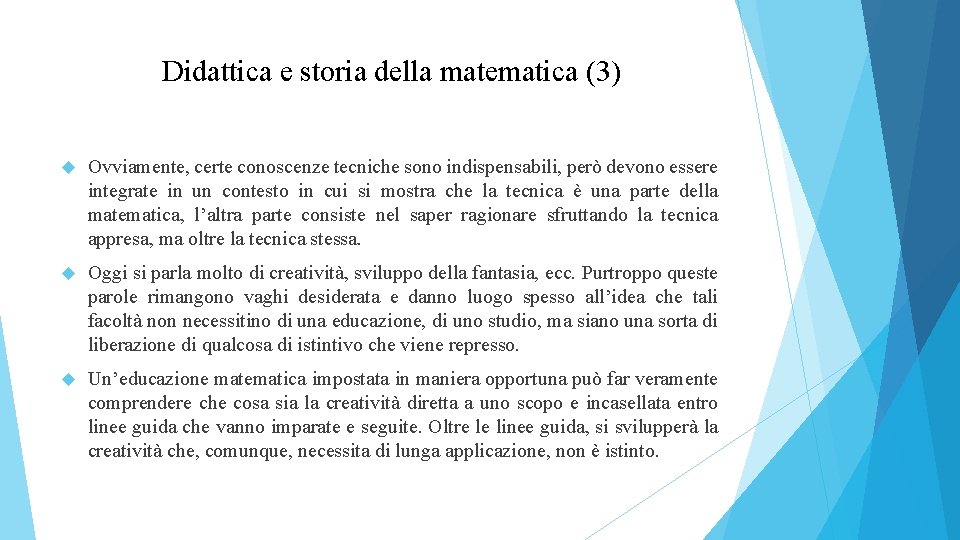 Didattica e storia della matematica (3) Ovviamente, certe conoscenze tecniche sono indispensabili, però devono