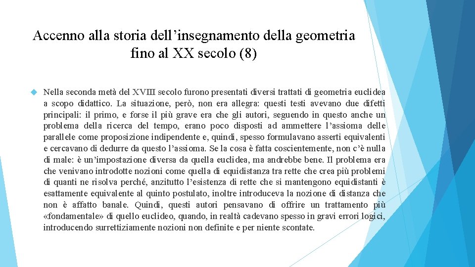 Accenno alla storia dell’insegnamento della geometria fino al XX secolo (8) Nella seconda metà