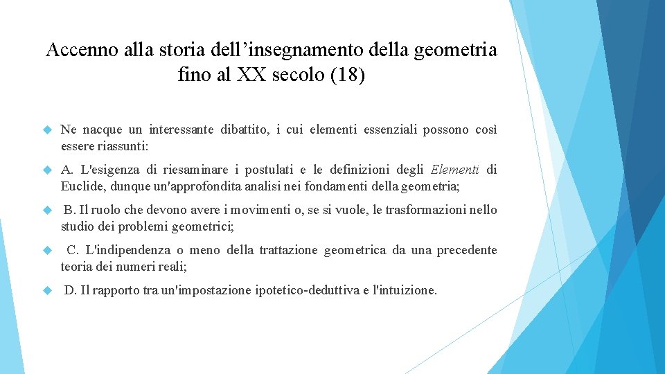 Accenno alla storia dell’insegnamento della geometria fino al XX secolo (18) Ne nacque un