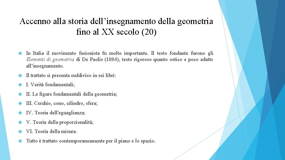 Accenno alla storia dell’insegnamento della geometria fino al XX secolo (20) In Italia il