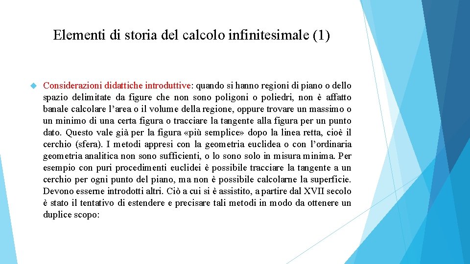 Elementi di storia del calcolo infinitesimale (1) Considerazioni didattiche introduttive: quando si hanno regioni