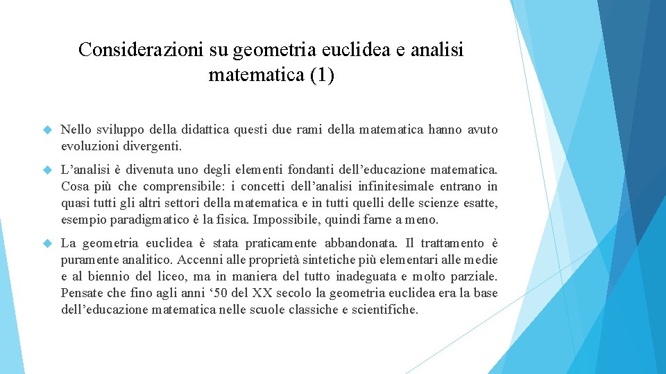 Considerazioni su geometria euclidea e analisi matematica (1) Nello sviluppo della didattica questi due