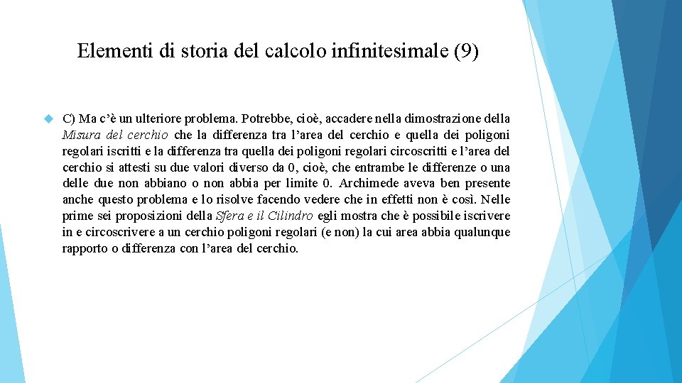 Elementi di storia del calcolo infinitesimale (9) C) Ma c’è un ulteriore problema. Potrebbe,