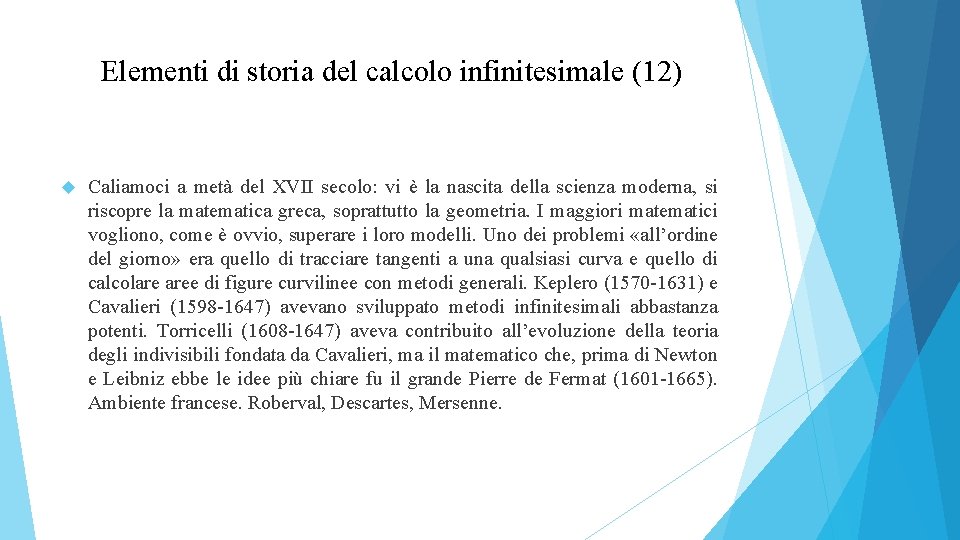 Elementi di storia del calcolo infinitesimale (12) Caliamoci a metà del XVII secolo: vi