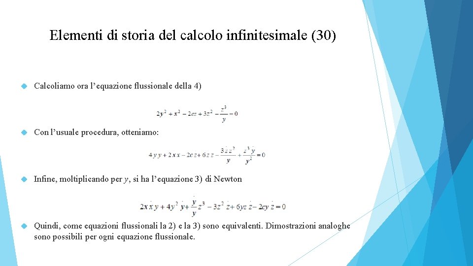 Elementi di storia del calcolo infinitesimale (30) Calcoliamo ora l’equazione flussionale della 4) Con
